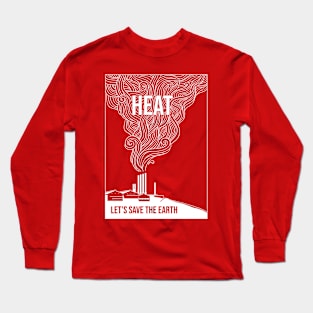 HEAT (Let's save the earth) Long Sleeve T-Shirt